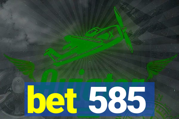 bet 585